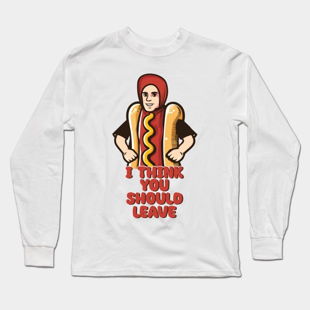 I Think You Should Leave // Hot Dog Meme Design Long Sleeve T-Shirt by Trendsdk